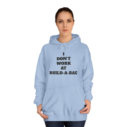 "I Don't Work At Build-A-Bae" Hoodie