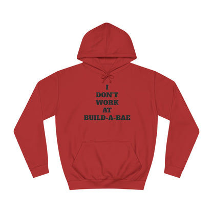 "I Don't Work At Build-A-Bae" Hoodie