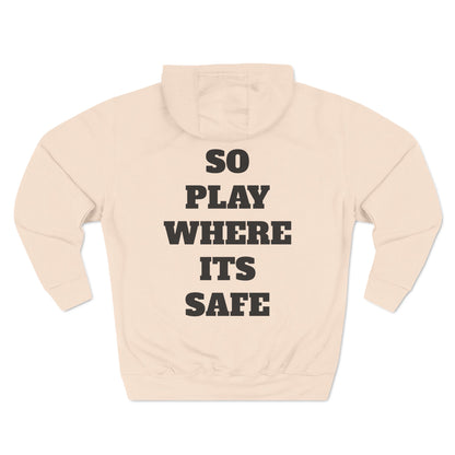 "I Don't Play About Mines So Play Where It's Safe" Fleece Hoodie