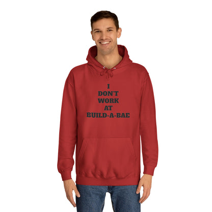 "I Don't Work At Build-A-Bae" Hoodie