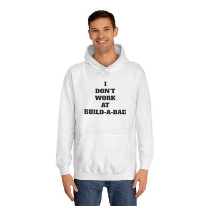 "I Don't Work At Build-A-Bae" Hoodie