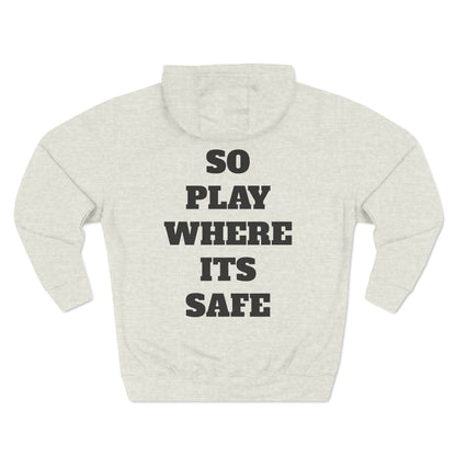 "I Don't Play About Mines So Play Where It's Safe" Fleece Hoodie