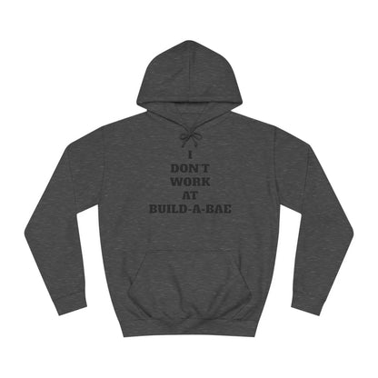 "I Don't Work At Build-A-Bae" Hoodie