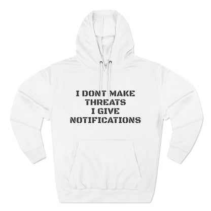 "I Don't Give Threats" Fleece Hoodie