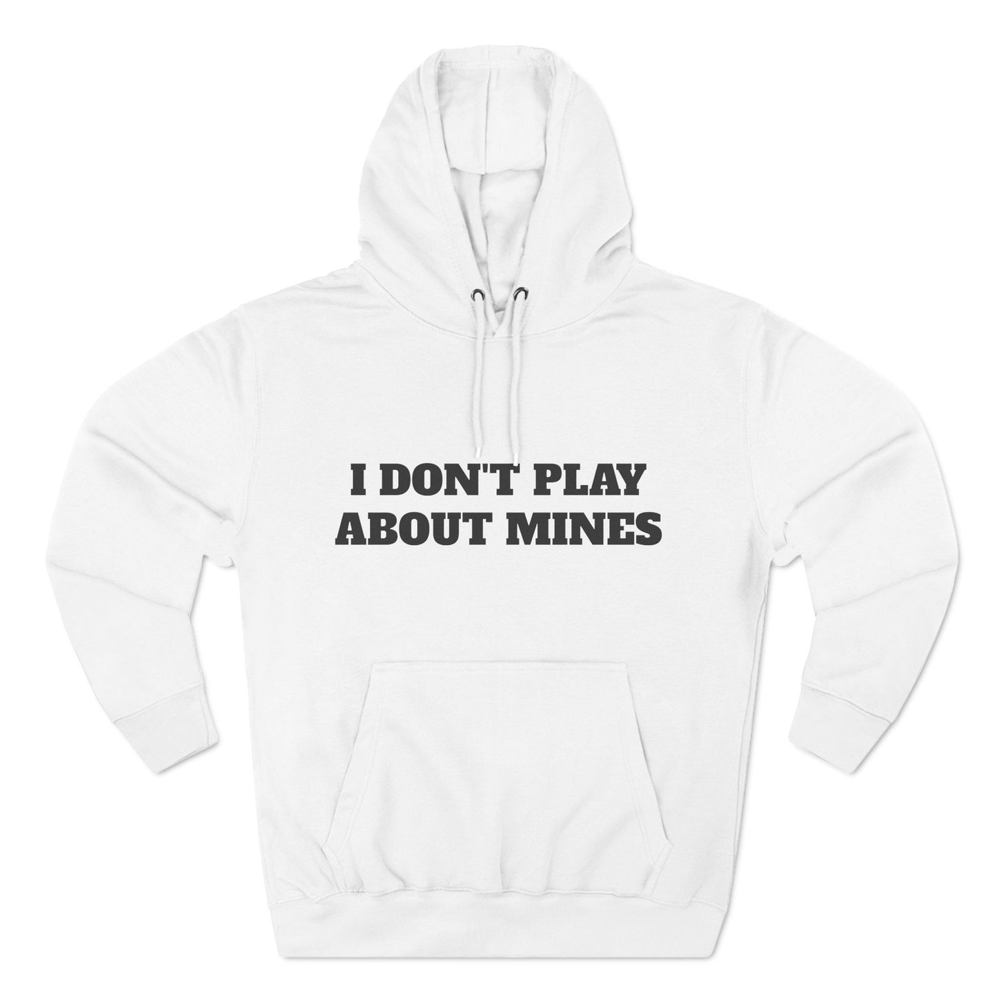 "I Don't Play About Mines So Play Where It's Safe" Fleece Hoodie