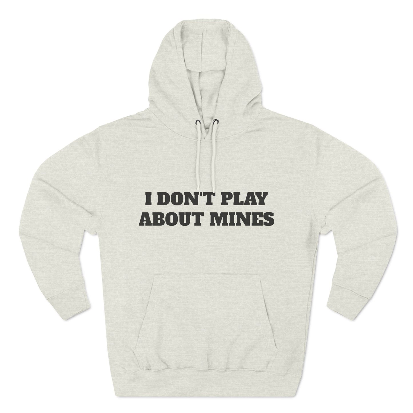 "I Don't Play About Mines So Play Where It's Safe" Fleece Hoodie