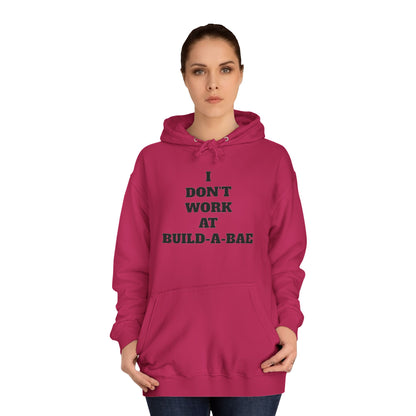 "I Don't Work At Build-A-Bae" Hoodie