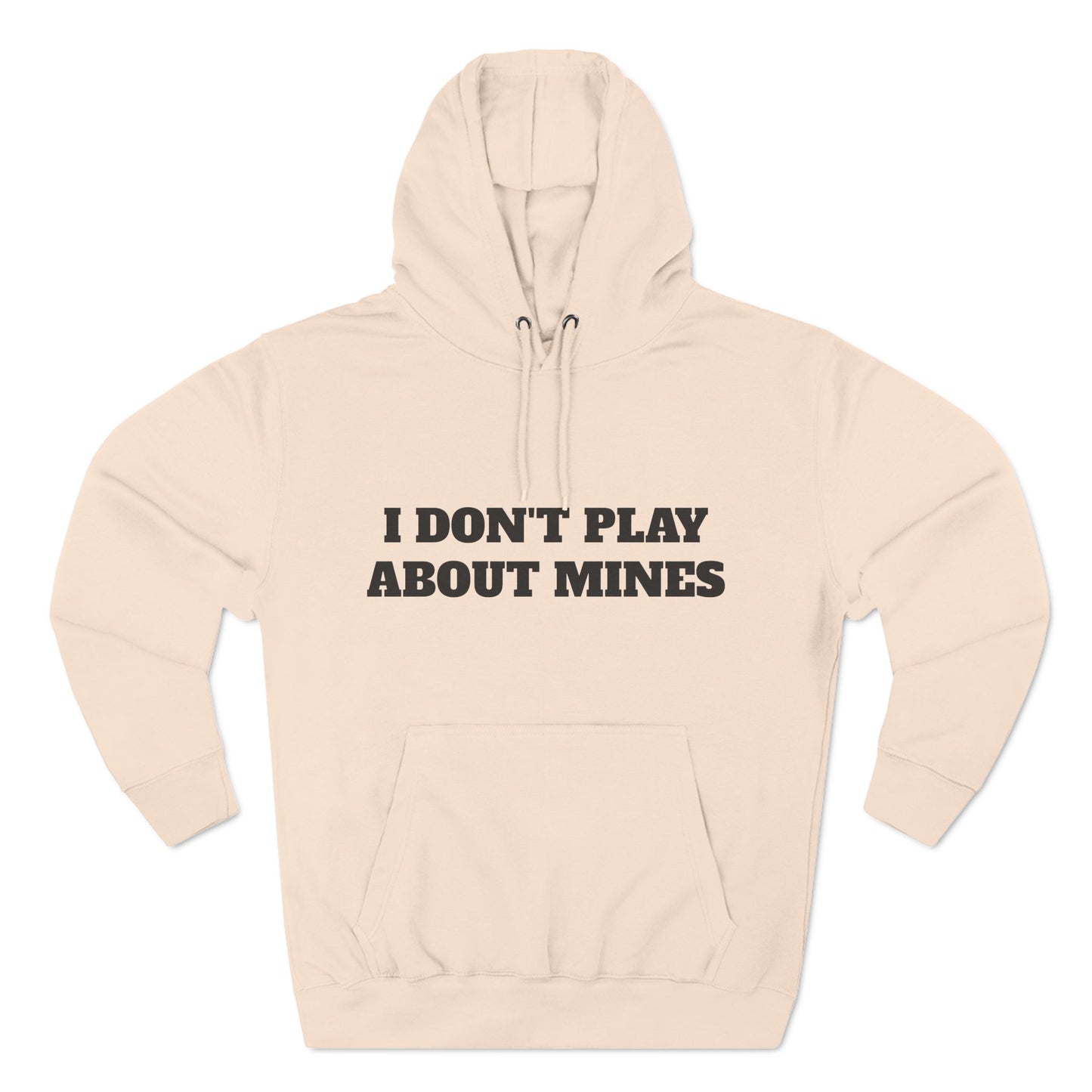 "I Don't Play About Mines So Play Where It's Safe" Fleece Hoodie