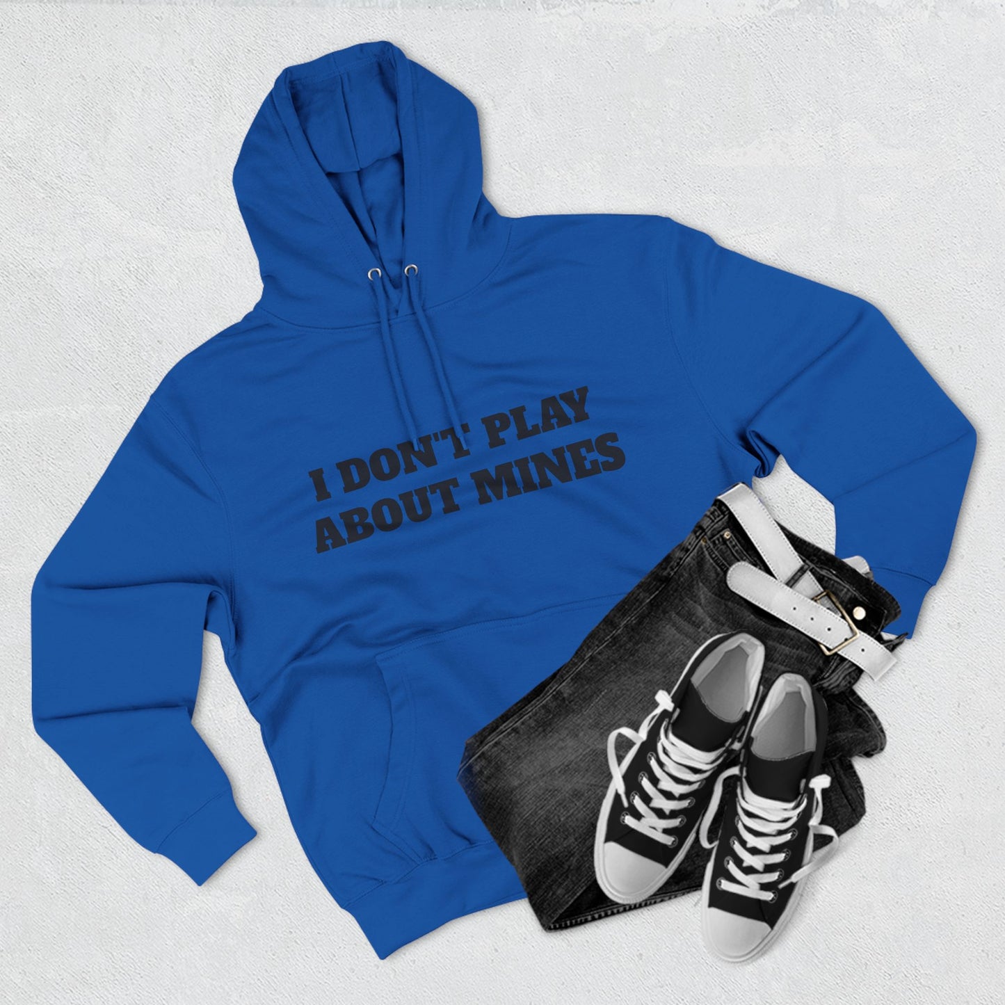 "I Don't Play About Mines So Play Where It's Safe" Fleece Hoodie