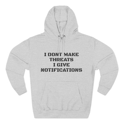 "I Don't Give Threats" Fleece Hoodie