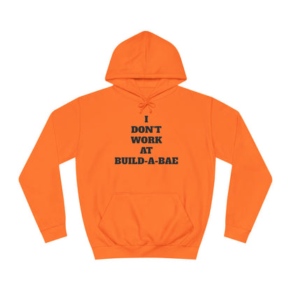 "I Don't Work At Build-A-Bae" Hoodie