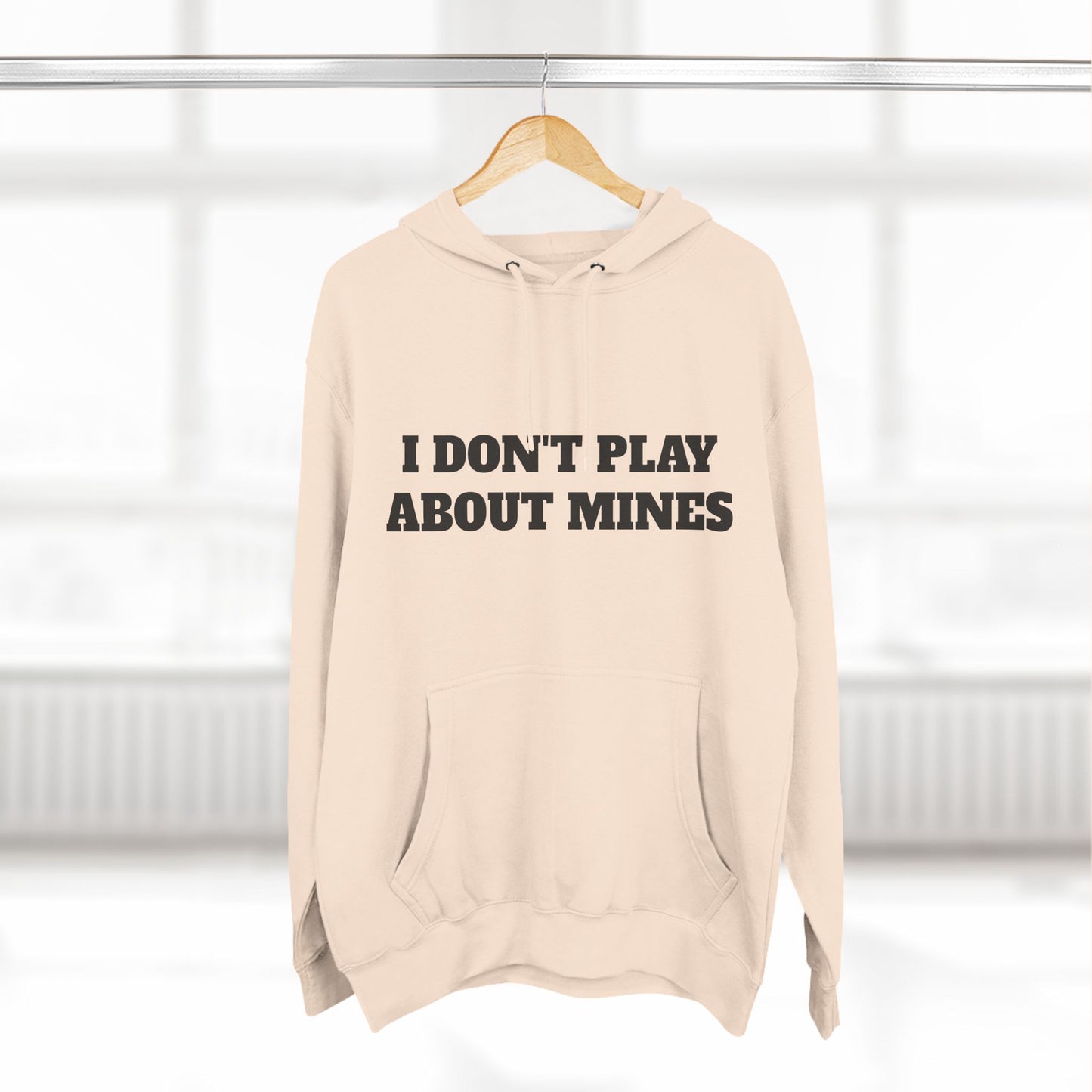 "I Don't Play About Mines So Play Where It's Safe" Fleece Hoodie