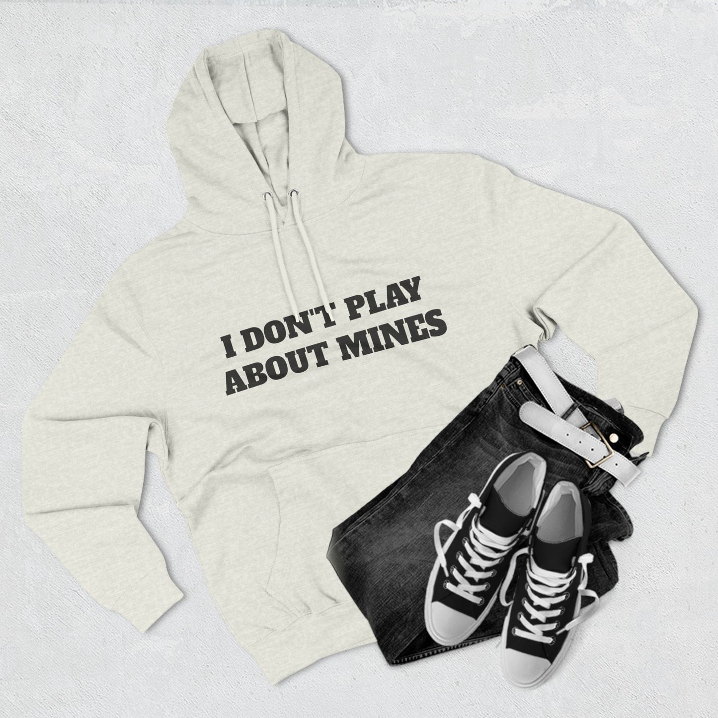 "I Don't Play About Mines So Play Where It's Safe" Fleece Hoodie