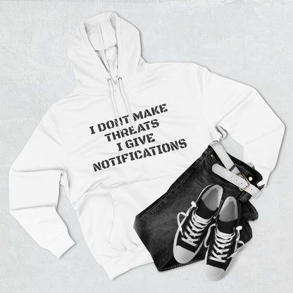 "I Don't Give Threats" Fleece Hoodie