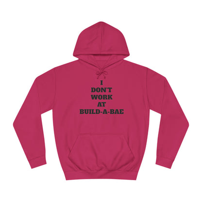 "I Don't Work At Build-A-Bae" Hoodie