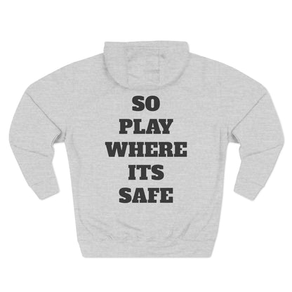 "I Don't Play About Mines So Play Where It's Safe" Fleece Hoodie