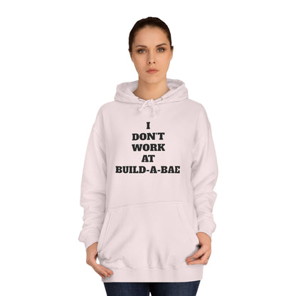 "I Don't Work At Build-A-Bae" Hoodie