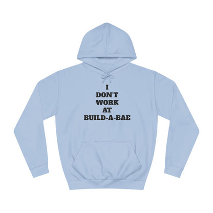 "I Don't Work At Build-A-Bae" Hoodie