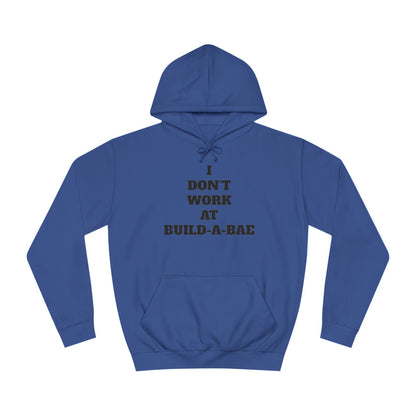 "I Don't Work At Build-A-Bae" Hoodie