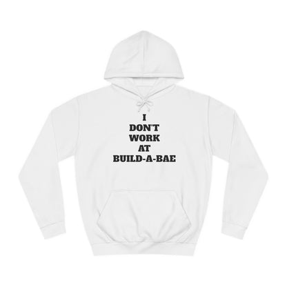 "I Don't Work At Build-A-Bae" Hoodie