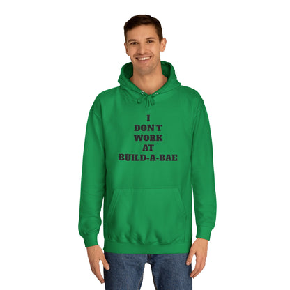 "I Don't Work At Build-A-Bae" Hoodie